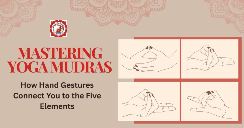 Mastering Yoga Mudras How Hand Gestures Connect You to the Five Elements
